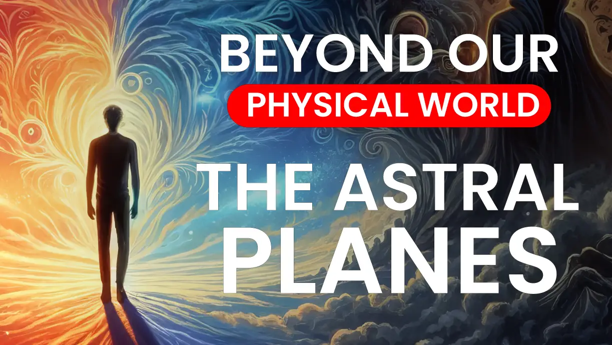 The ASTRAL PLANES That Exist Beyond Our PHYSICAL WORLD!